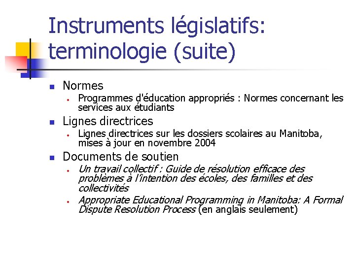 Instruments législatifs: terminologie (suite) n Normes • n Lignes directrices • n Programmes d'éducation