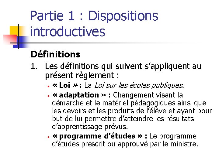 Partie 1 : Dispositions introductives Définitions 1. Les définitions qui suivent s’appliquent au présent