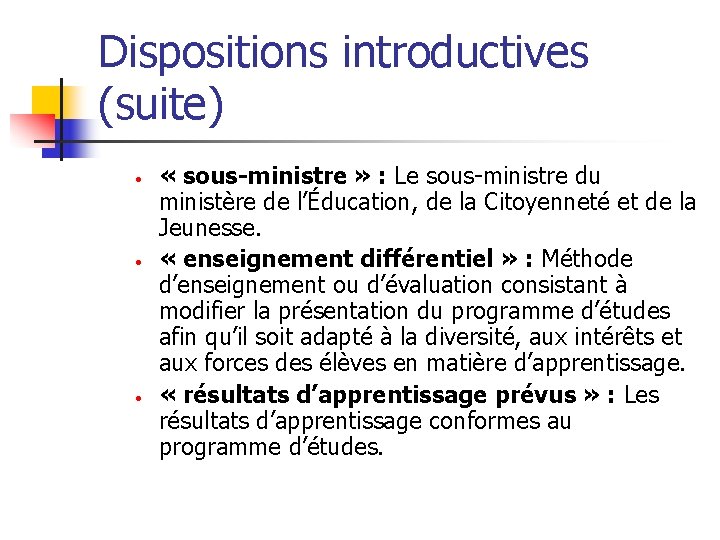 Dispositions introductives (suite) • • • « sous-ministre » : Le sous-ministre du ministère