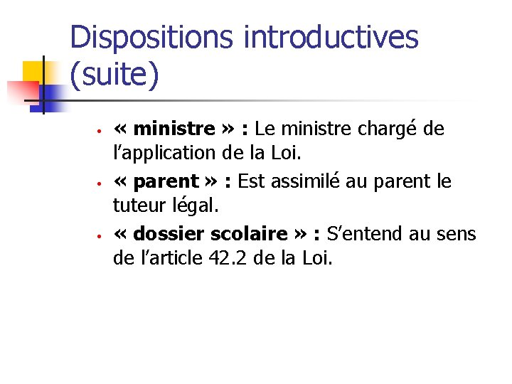 Dispositions introductives (suite) • • • « ministre » : Le ministre chargé de