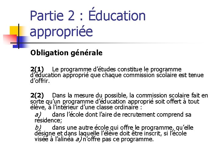 Partie 2 : Éducation appropriée Obligation générale 2(1) Le programme d’études constitue le programme