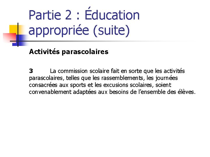 Partie 2 : Éducation appropriée (suite) Activités parascolaires 3 La commission scolaire fait en