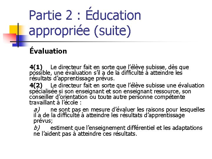 Partie 2 : Éducation appropriée (suite) Évaluation 4(1) Le directeur fait en sorte que