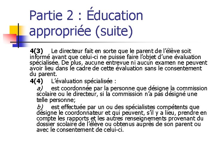 Partie 2 : Éducation appropriée (suite) 4(3) Le directeur fait en sorte que le