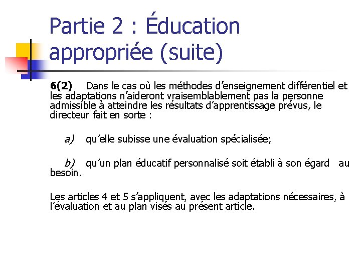 Partie 2 : Éducation appropriée (suite) 6(2) Dans le cas où les méthodes d’enseignement