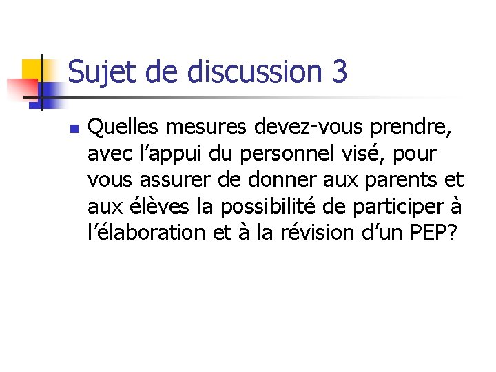 Sujet de discussion 3 n Quelles mesures devez-vous prendre, avec l’appui du personnel visé,