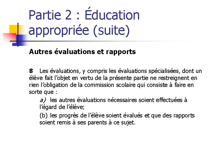 Partie 2 : Éducation appropriée (suite) Autres évaluations et rapports 8 Les évaluations, y