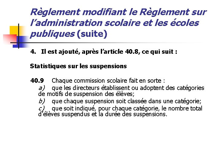 Règlement modifiant le Règlement sur l’administration scolaire et les écoles publiques (suite) 4. Il