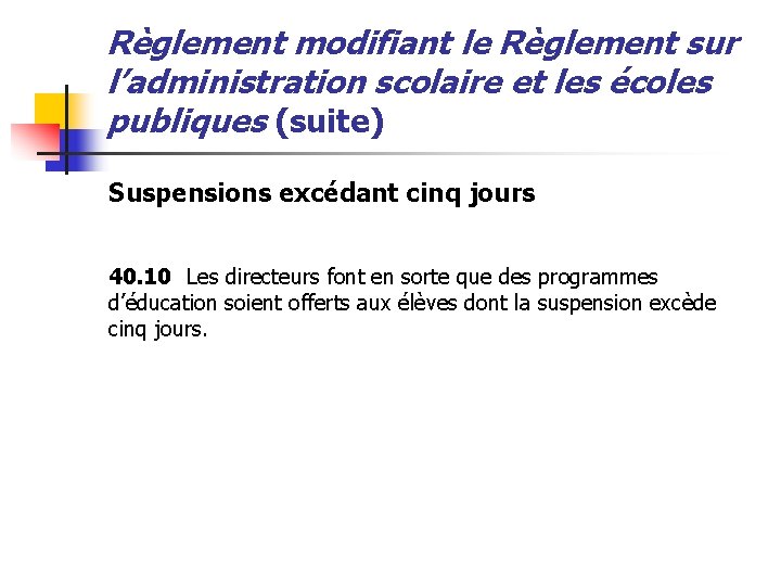 Règlement modifiant le Règlement sur l’administration scolaire et les écoles publiques (suite) Suspensions excédant