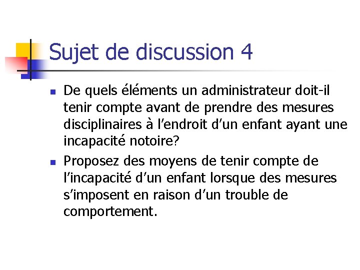 Sujet de discussion 4 n n De quels éléments un administrateur doit-il tenir compte