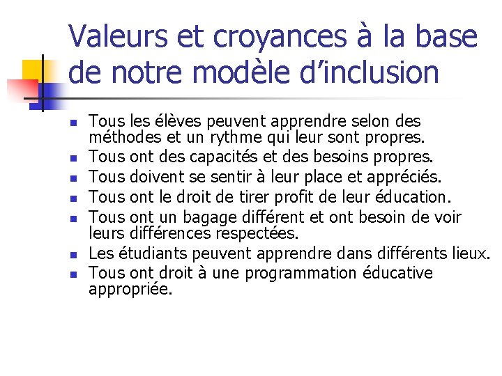 Valeurs et croyances à la base de notre modèle d’inclusion n n n Tous