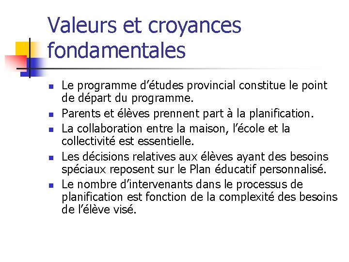 Valeurs et croyances fondamentales n n n Le programme d’études provincial constitue le point