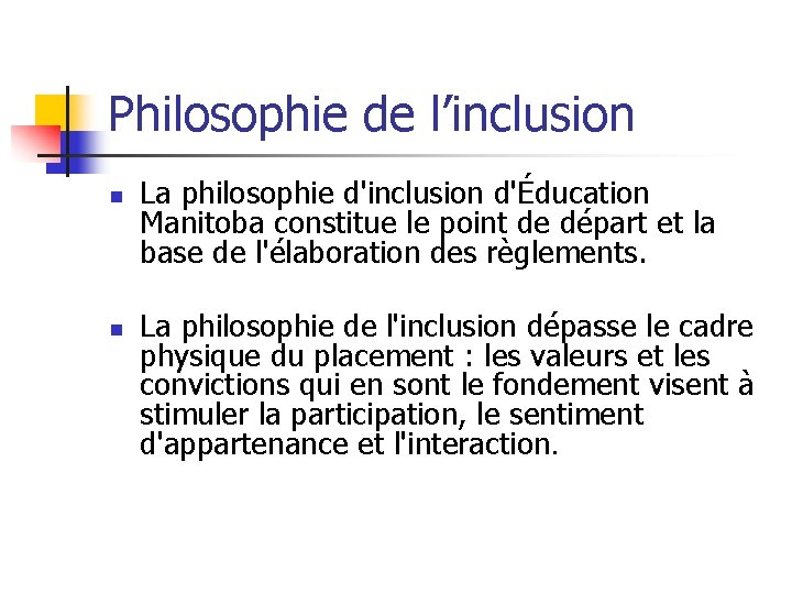 Philosophie de l’inclusion n n La philosophie d'inclusion d'Éducation Manitoba constitue le point de