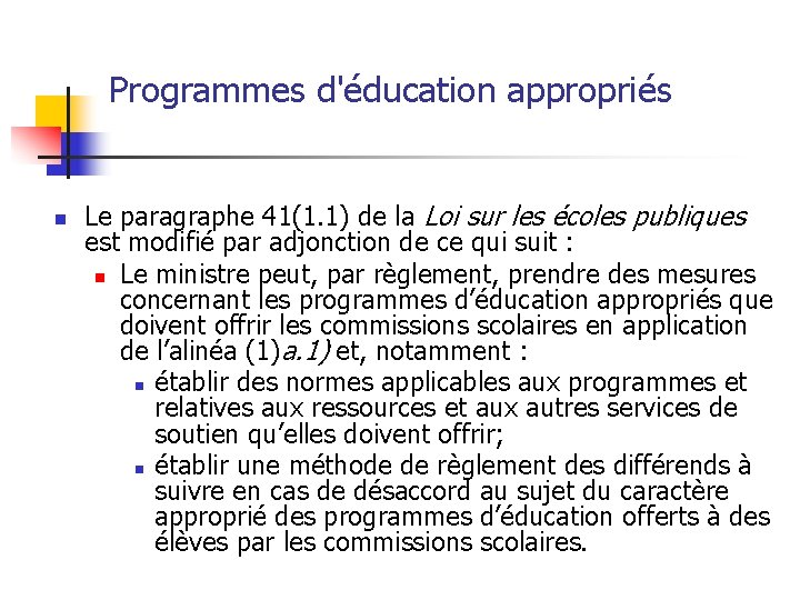 Programmes d'éducation appropriés n Le paragraphe 41(1. 1) de la Loi sur les écoles