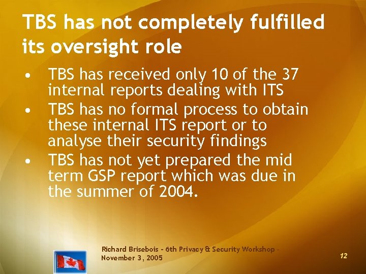 TBS has not completely fulfilled its oversight role • TBS has received only 10