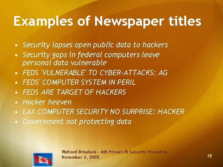 Examples of Newspaper titles • Security lapses open public data to hackers • Security