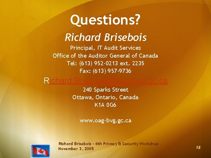 Questions? Richard Brisebois Principal, IT Audit Services Office of the Auditor General of Canada