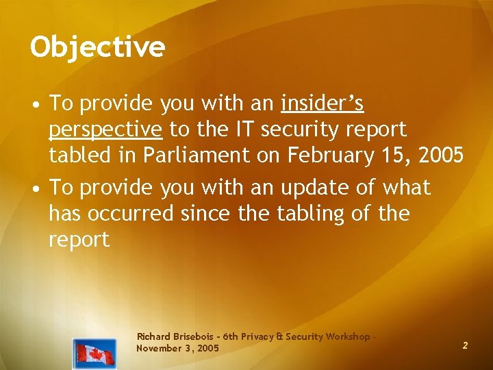 Objective • To provide you with an insider’s perspective to the IT security report