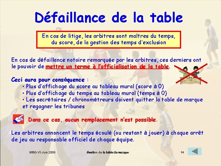 Défaillance de la table En cas de litige, les arbitres sont maîtres du temps,