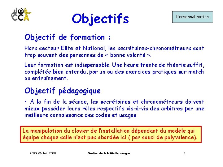 Objectifs Personnalisation Objectif de formation : Hors secteur Elite et National, les secrétaires-chronométreurs sont