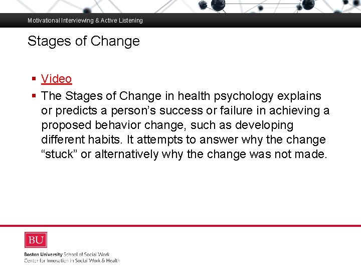 Motivational Interviewing & Active Listening Stages of Change Boston University Slideshow Title Goes Here