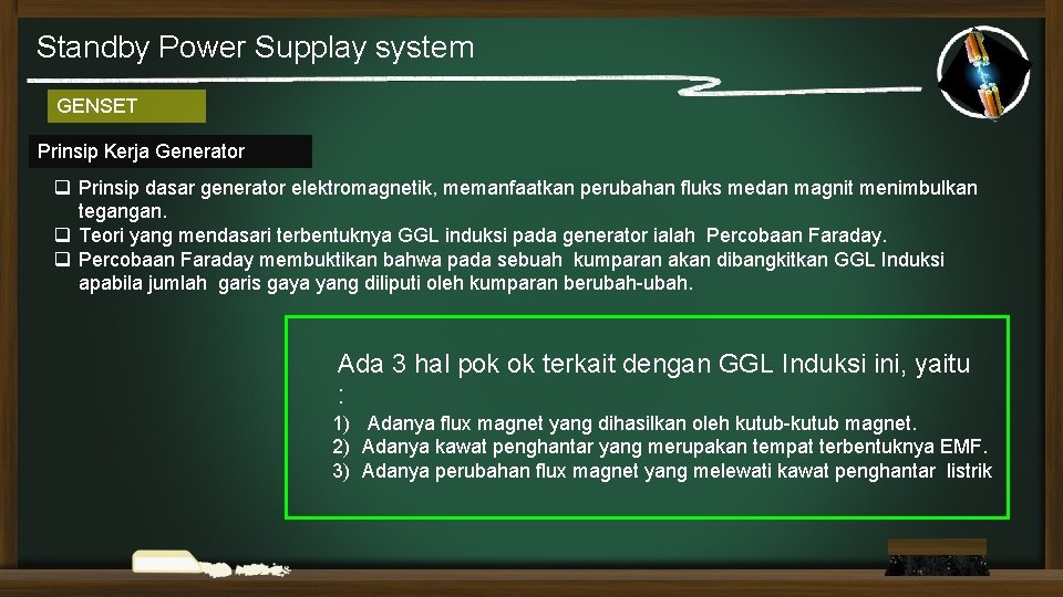 Standby Power Supplay system GENSET Prinsip Kerja Generator q Prinsip dasar generator elektromagnetik, memanfaatkan