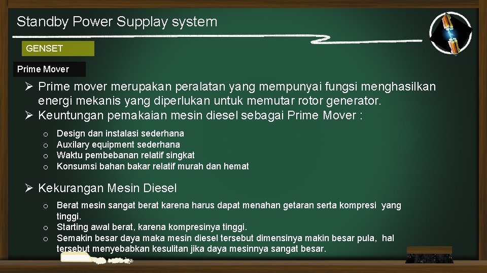 Standby Power Supplay system GENSET Prime Mover Ø Prime mover merupakan peralatan yang mempunyai