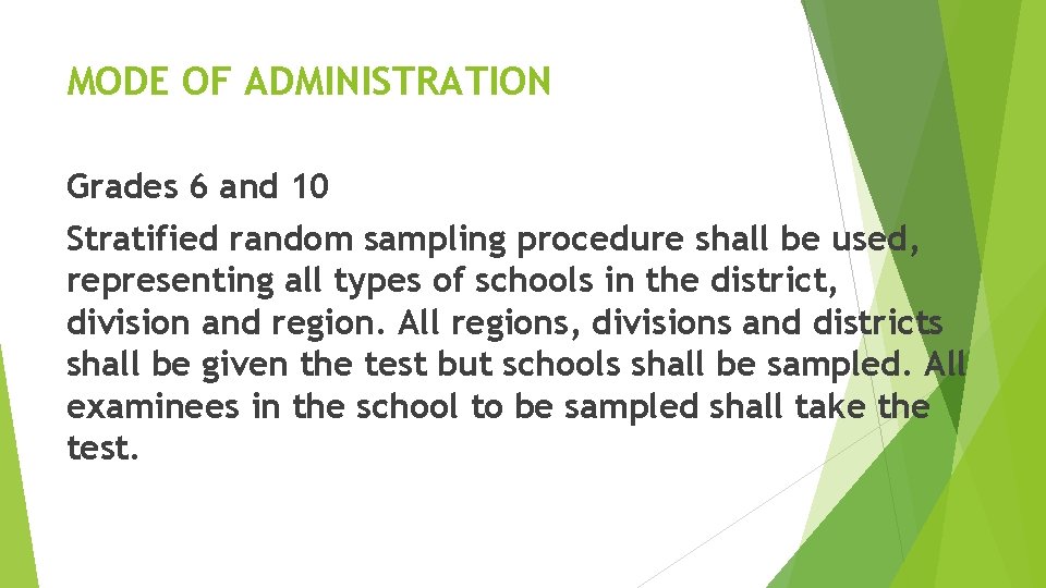 MODE OF ADMINISTRATION Grades 6 and 10 Stratified random sampling procedure shall be used,