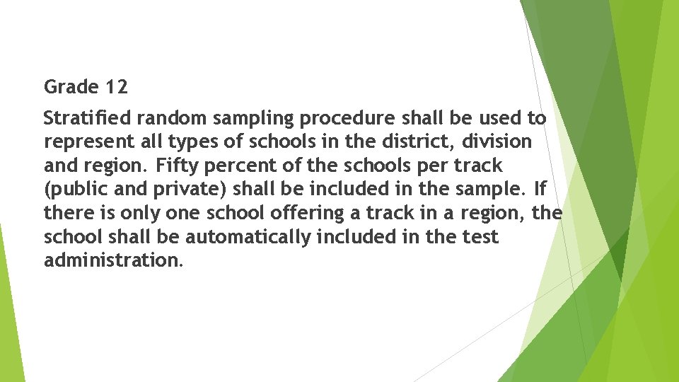 Grade 12 Stratified random sampling procedure shall be used to represent all types of