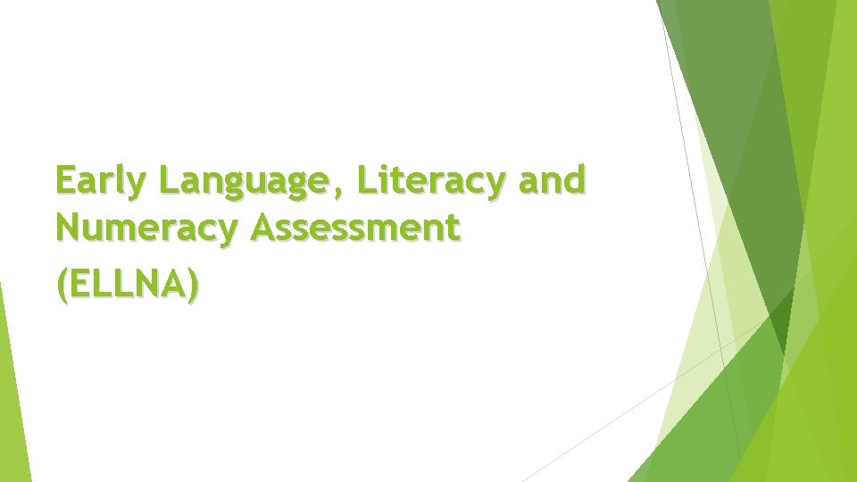 Early Language, Literacy and Numeracy Assessment (ELLNA) 