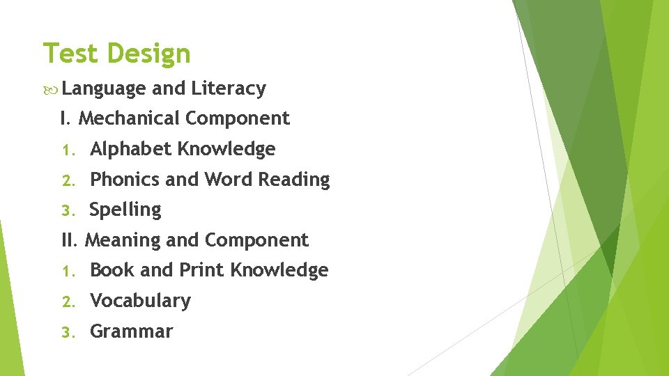 Test Design Language and Literacy I. Mechanical Component 1. Alphabet Knowledge 2. Phonics and