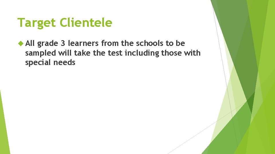 Target Clientele All grade 3 learners from the schools to be sampled will take