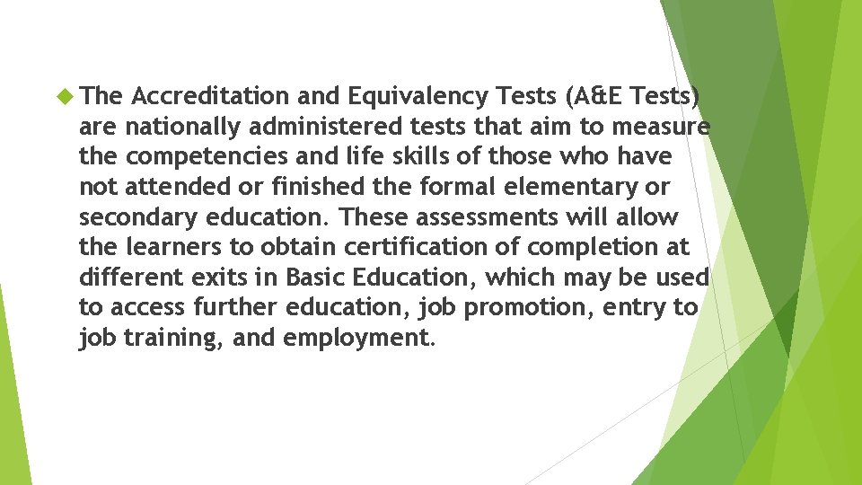  The Accreditation and Equivalency Tests (A&E Tests) are nationally administered tests that aim