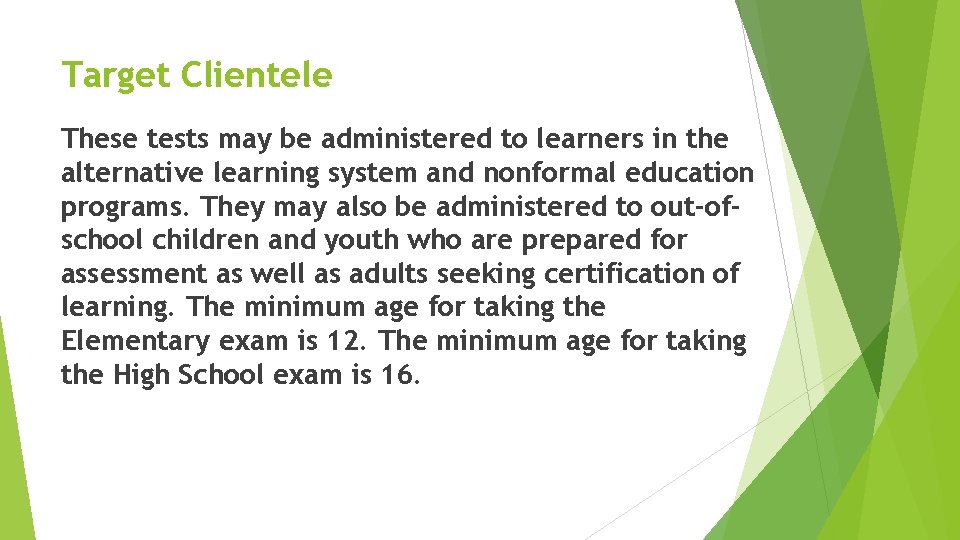 Target Clientele These tests may be administered to learners in the alternative learning system