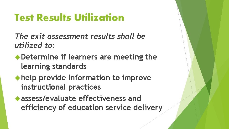 Test Results Utilization The exit assessment results shall be utilized to: Determine if learners