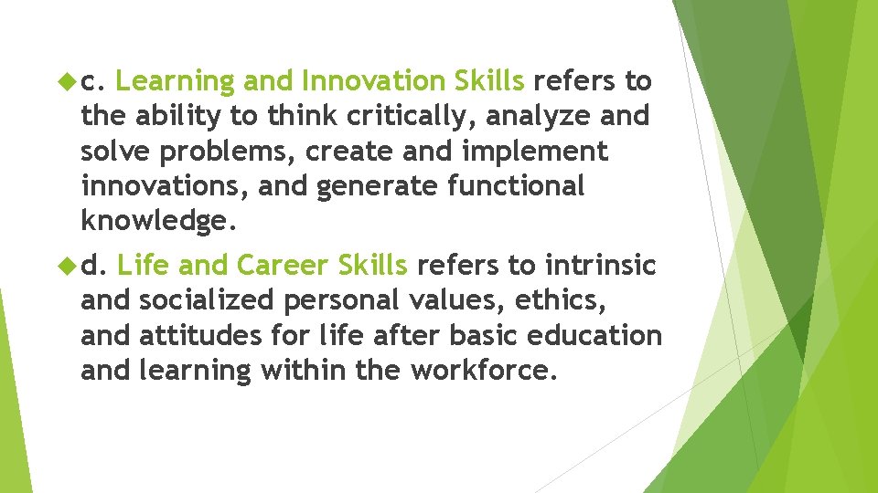  c. Learning and Innovation Skills refers to the ability to think critically, analyze