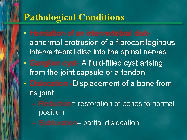 Pathological Conditions • Herniation of an intervertebral diskabnormal protrusion of a fibrocartilaginous intervertebral disc