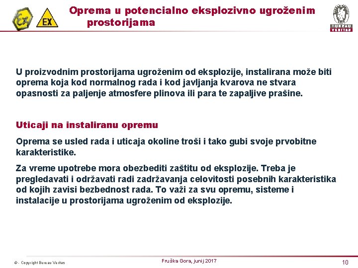 Oprema u potencialno eksplozivno ugroženim prostorijama U proizvodnim prostorijama ugroženim od eksplozije, instalirana može