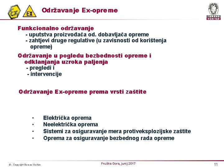 Održavanje Ex-opreme Funkcionalno održavanje - uputstva proizvođača od. dobavljača opreme - zahtjevi druge regulative