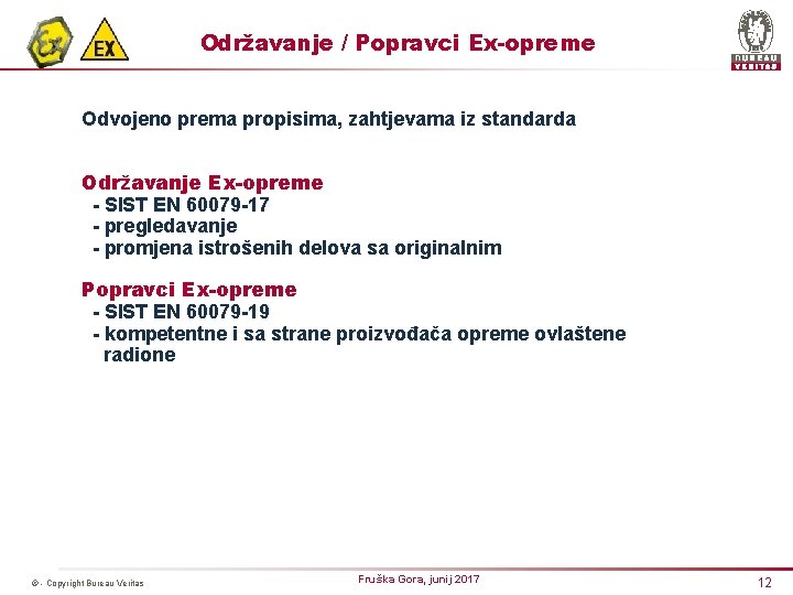 Održavanje / Popravci Ex-opreme Odvojeno prema propisima, zahtjevama iz standarda Održavanje Ex-opreme - SIST