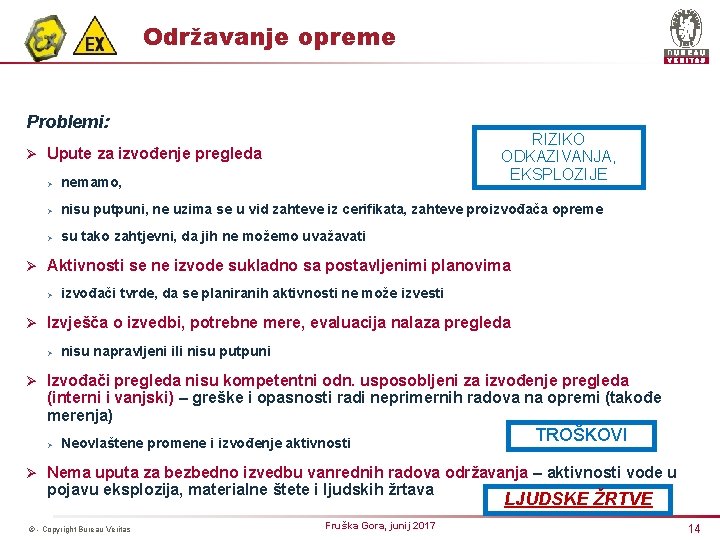 Održavanje opreme Problemi: RIZIKO ODKAZIVANJA, EKSPLOZIJE Ø Upute za izvođenje pregleda Ø nemamo, Ø