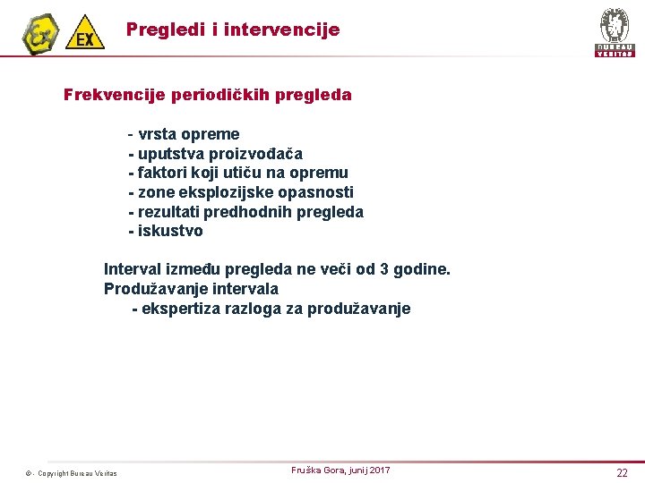 Pregledi i intervencije Frekvencije periodičkih pregleda - vrsta opreme - uputstva proizvođača - faktori