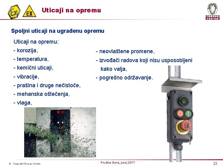 Uticaji na opremu Spoljni uticaji na ugrađenu opremu Uticaji na opremu: - korozija, -