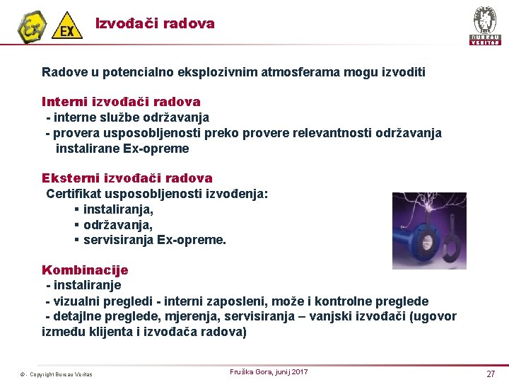 Izvođači radova Radove u potencialno eksplozivnim atmosferama mogu izvoditi Interni izvođači radova - interne