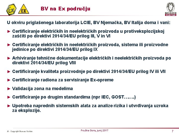 BV na Ex području U okviru priglašenega laboratorija LCIE, BV Njemačka, BV Italija doma