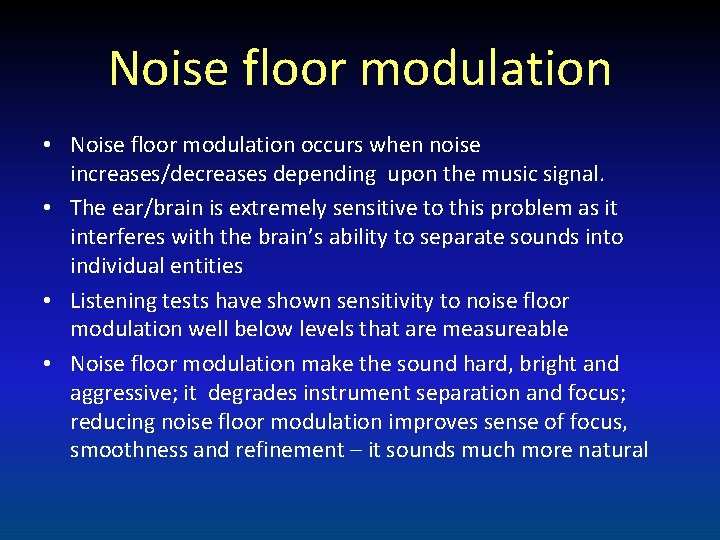 Noise floor modulation • Noise floor modulation occurs when noise increases/decreases depending upon the