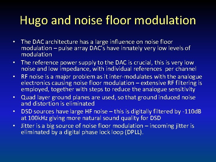 Hugo and noise floor modulation • The DAC architecture has a large influence on