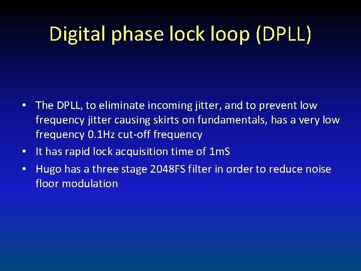 Digital phase lock loop (DPLL) • The DPLL, to eliminate incoming jitter, and to