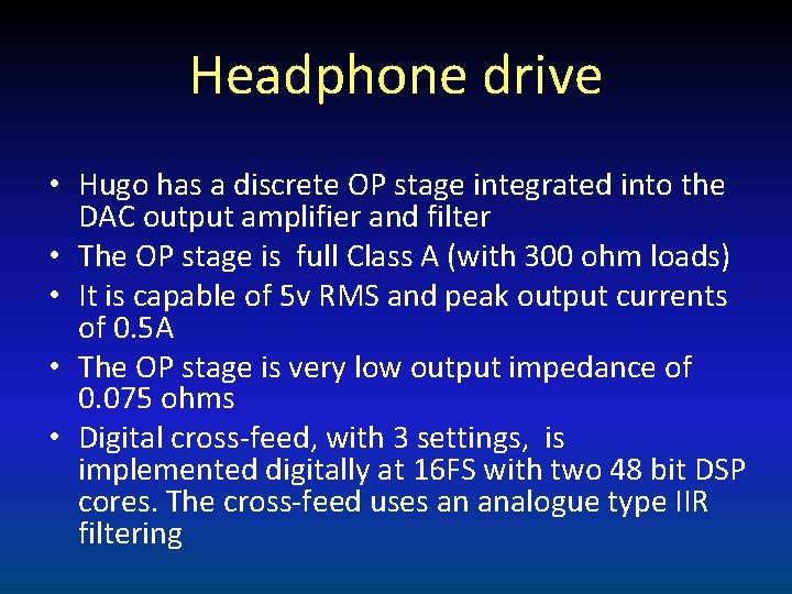 Headphone drive • Hugo has a discrete OP stage integrated into the DAC output
