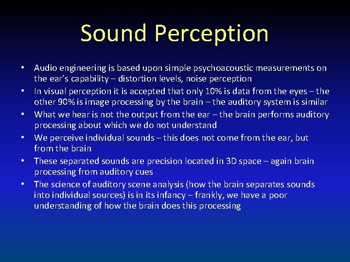 Sound Perception • Audio engineering is based upon simple psychoacoustic measurements on the ear’s